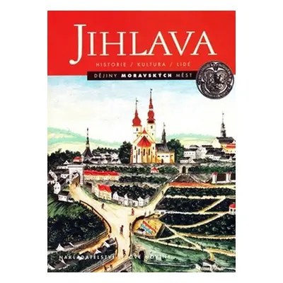 Jihlava - dějiny moravských měst - Pisková Renata