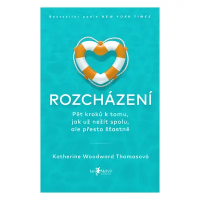 Rozcházení - Pět kroků k tomu, jak už nežít spolu, ale přesto šťastně - Katherine Woodward Thoma