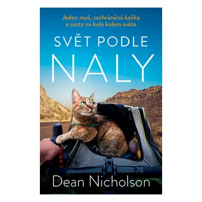 Svět podle Naly - Jeden muž, zachráněná kočka a cesta na kole kolem světa - Dean Nicholson