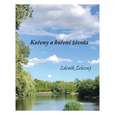 Kořeny a koření života - Zdeněk Železný