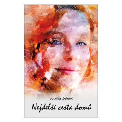 Nejdelší cesta domů - Sabina Zelená