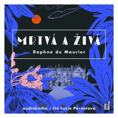 Mrtvá a živá - 2 CDmp3 (čte Lucie Pernetová) - Daphne du Maurier