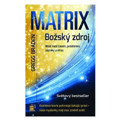 MATRIX - Božský zdroj - Gregg Braden