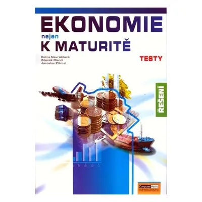 Ekonomie nejen k maturitě - Testy/řešení - Petra Navrátilová