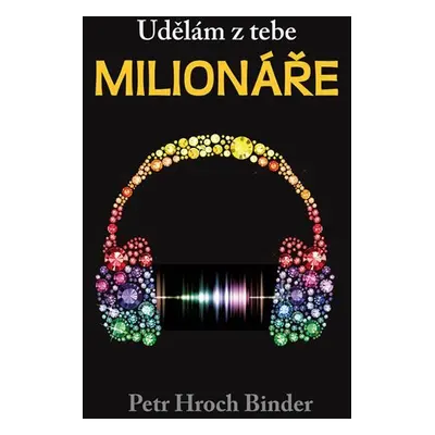 Udělám z tebe milionáře - Petr Hroch Binder