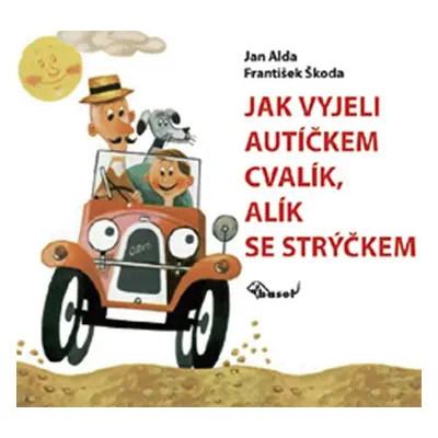 Jak vyjeli autíčkem Cvalík, Alík se strýčkem - Jan Alda