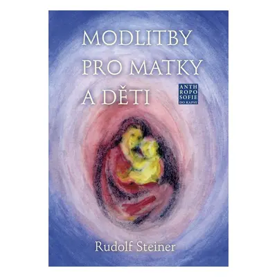 Modlitby pro matky a děti - Rudolf Steiner