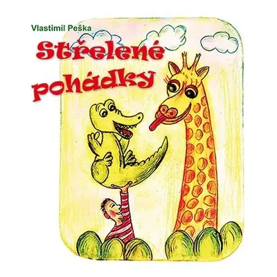 Střelené pohádky - Vlastimil Peška