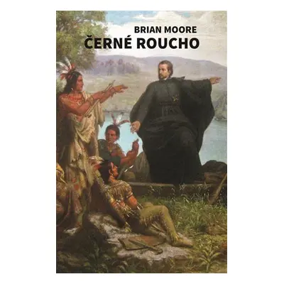 Černé roucho - Brian Moore