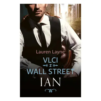 Vlci z Wall Street 1 - Ian - Lauren Layne