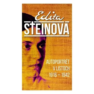 Autoportrét v listoch 1916 – 1942 - Edita Steinová; Milan Krankus