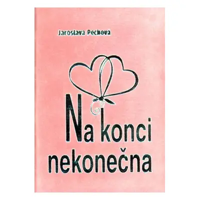 Na konci nekonečna - semiš - Jaroslava Pechová