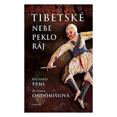 Tibetské nebe, peklo, ráj - Richard Erml