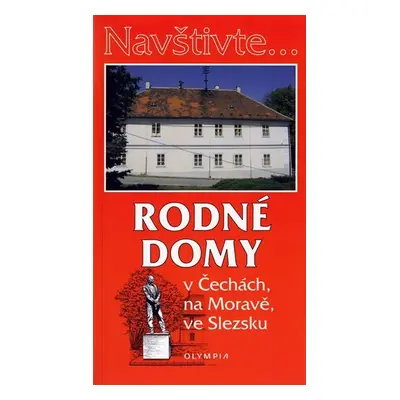 Navštivte... Rodné domy v Čechách, na Moravě, ve Slezsku - Jiří Martinek