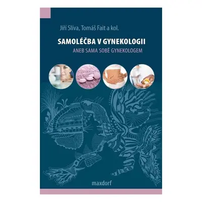 Samoléčba v gynekologii aneb Sama sobě gynekologem - Tomáš Fait