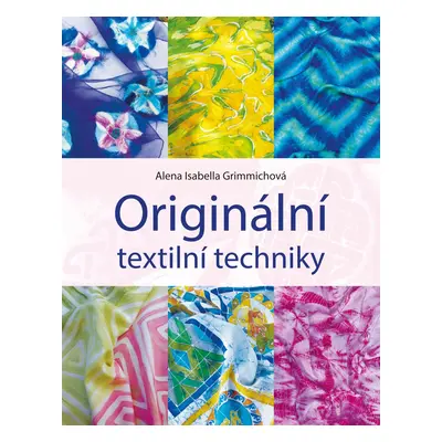 Originální textilní techniky - Alena Isabella Grimmich