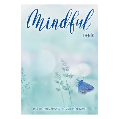 Mindful deník - Inspirativní zápisník pro zklidnění mysli - Pavla Jiříčková