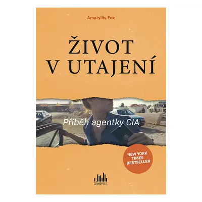 Život v utajení - Příběh agentky CIA - Amaryllis Fox