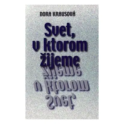 Svet, v ktorom žijeme - Nora Krausová