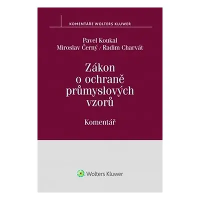 Zákon o ochraně průmyslových vzorů: Komentář - Pavel Koukal