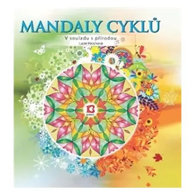 Mandaly cyklů – V souladu s přírodou - Lucie Hrochová