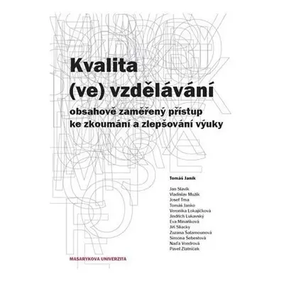 Kvalita (ve) vzdělávání: obsahově zaměřený přístup ke zkoumání a zlepšování výuky - Kolektiv aut