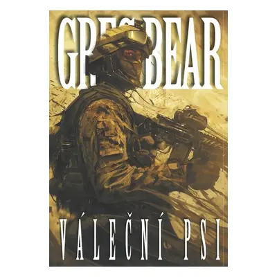 Váleční psi - Greg Bear