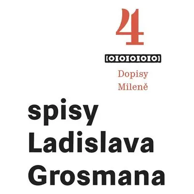 Spisy Ladislava Grosmana 4 - Dopisy Mileně - Ladislav Grosman