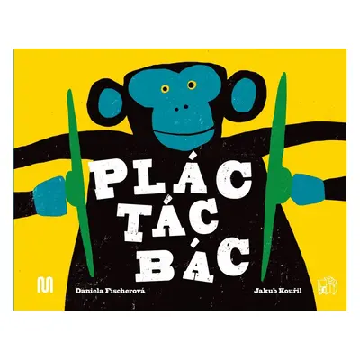 Plác! Tác! Bác! - Daniela Fischerová