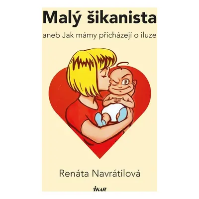 Malý šikanista aneb Jak mámy přicházejí o iluze - Renáta Navrátilová