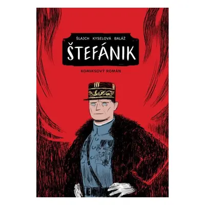 Štefánik. Komiksový román - Václav Šlajch