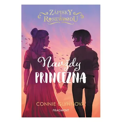 Zápisky z Rosewoodu 5 - Navždy princezna - Connie Glynn