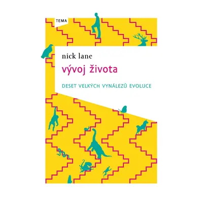 Vývoj života - deset velkých vynálezů evoluce - Nick Lane