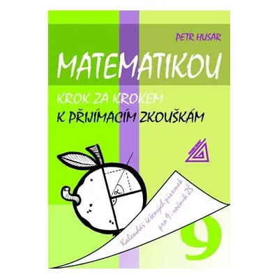 Matematikou krok za krokem k přijímacím zkouškám/Kalendář řešených písemek pro 9. ročník ZŠ - Pe