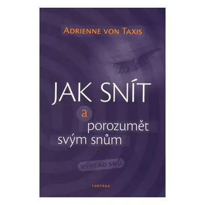 Jak snít a porozumět svým snům - Výklad snů - Taxis Adrienne von