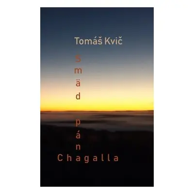 Smäd pána Chagalla - Tomáš Kvič