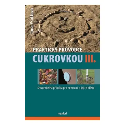 Praktický průvodce cukrovkou III. - Jana Psottová