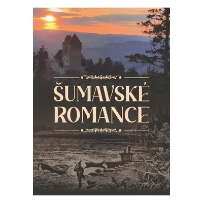 Šumavské romance - kolektiv autorů