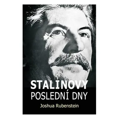 Stalinovy poslední dny - Joshua Rubenstein