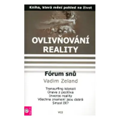 Ovlivňování reality 7 - Fórum snů 1 - Vadim Zeland