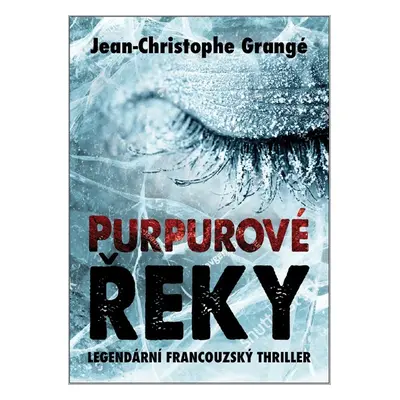 Purpurové řeky, 2. vydání - Jean-Christophe Grangé