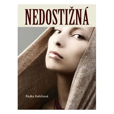 Nedostižná - Radka Kelichová