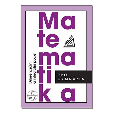 Matematika pro gymnázia - Diferenciální a integrální počet - D. Hrubý