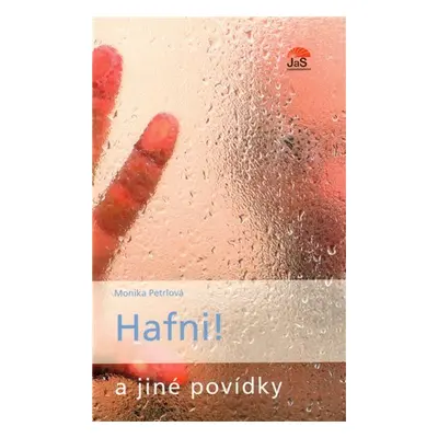 Hafni! a jiné povídky - Monika Petrlová