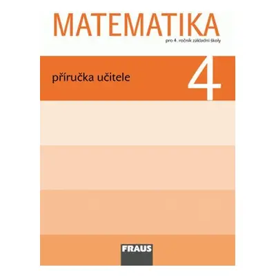 Matematika 4 pro ZŠ - Příručka učitele - kolektiv autorů