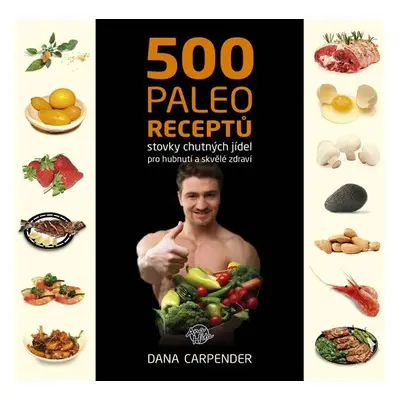 500 paleo receptů - Dana Carpender