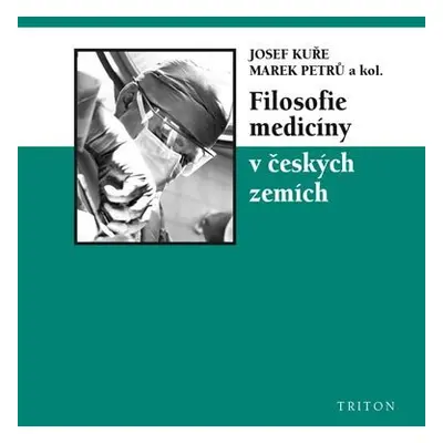 Filosofie medicíny v českých zemích - Josef Kuře