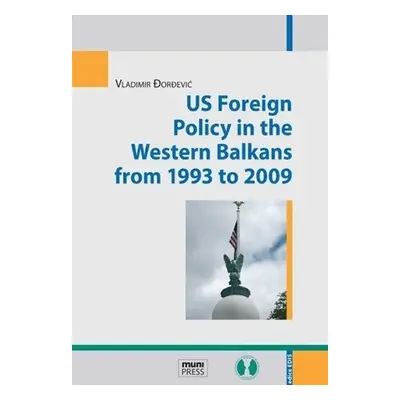 US Foreign Policy in the Western Balkans from 1993 to 2009 - Vladimír Dordevič