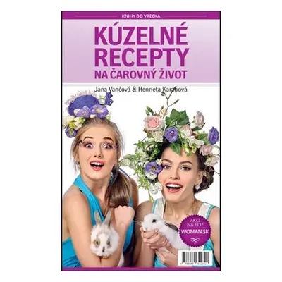 Kúzelné recepty na čarovný život - Jana Vančová; Henrieta Karabová