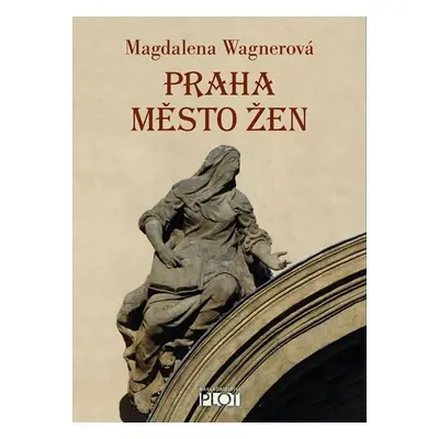 Praha město žen - Magdalena Wagnerová